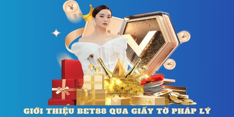 Giới thiệu BET88 qua giấy tờ pháp lý